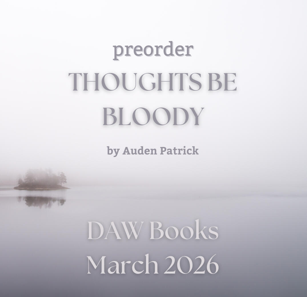 a graphic of a foggy lake that reads preorder THOUGHTS BE BLOODY by Auden Patrick DAW Books March 2026